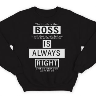 Прикольный свитшот с надписью "Boss is always right" ("Босс всегда прав")